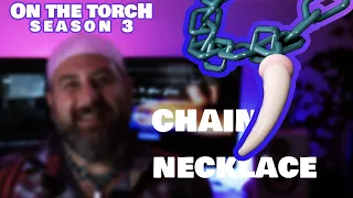Making a Chain Out of Glass || On the Torch SEASON 3 Ep 2 II