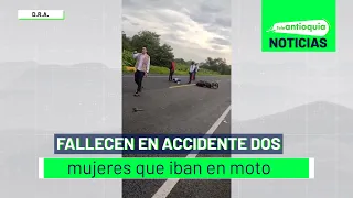 Fallecen en accidente dos mujeres que iban en moto - Teleantioquia Noticias