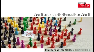 Zukunft der Demokratie - Demokratie der Zukunft