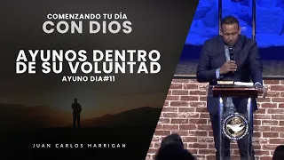 Comenzando tu Día con Dios | Ayuno Dia #11| Ayunos dentro de Su Voluntad- PastorJuan Carlos Harrigan