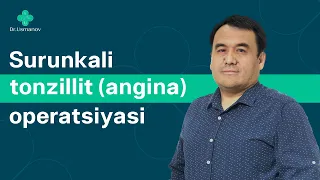 Surunkali tonzillit “angina” | Dr Bahodir Usmanov