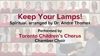 Keep Your Lamps! | Toronto Children's Chorus, Chamber Choir | Virtual Choir
