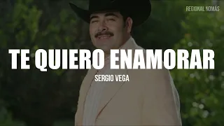 Sergio Vega - Te Quiero Enamorar (LETRA)