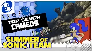 Top 7 Sonic Cameos | SUMMER OF SONIC TEAM