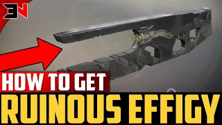 HOW TO GET THE RUINOUS EFFIGY & CATALYST BRAND NEW EXOTIC FAST - Destiny 2 Exotic Ruinous Effigy
