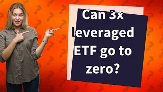 Can 3x leveraged ETF go to zero?