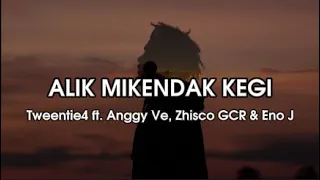 ALIK MIKENDAK KEGI - Tweentie4 Ft. Anggy Ve, Zhisco GCR & Eno J (Prod. Local beat)