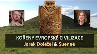 Jarek Doležel a Sueneé: Kořeny evropské civilizace