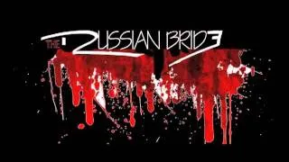 The Russian Bride- Fades From Your Lips