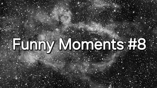 Funny Moments #8