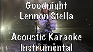 Lennon Stella - Goodnight acoustic karaoke instrumental