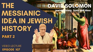 The Messianic Idea in Jewish History #2 - Collected Talks of David Solomon #107