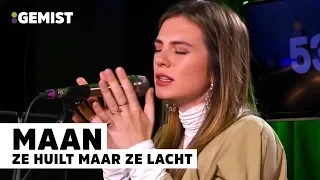 Maan - Ze Huilt Maar Ze Lacht | Live bij 538