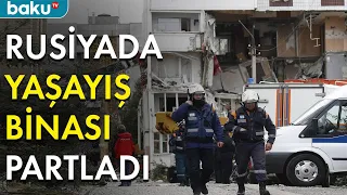 Rusiyada yaşayış binasında partlayış baş verib - Baku TV