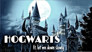 HOGWARTS ft. LET ME DOWN SLOWLY | HARRY POTTER