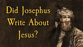 Did Josephus Write About Jesus? Some who claim Jesus is a myth say no...