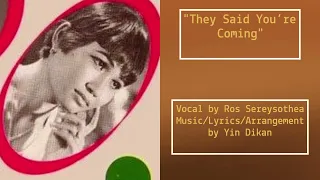 "They Said You're Coming" by Ros Sereysothea w/ English Translation, Khmer Song, ឮគេថាបងមក