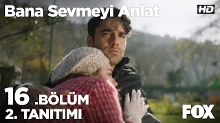 Bana Sevmeyi Anlat 16. Bölüm 2. Tanıtımı