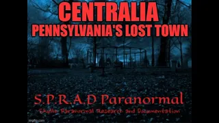 SPRAD Paranormal, Centralia:   Pennsylvania's lost town