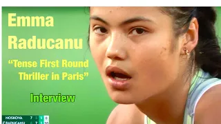 Emma Raducanu Wins Tense Thriller in Roland Garros first round