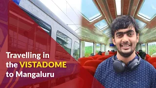 Comfort, style and breathtaking views: Travelling in the Vistadome to Mangaluru