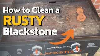 Remove Rust and Prevent It: Expert Tips for Cleaning a Rusty Blackstone