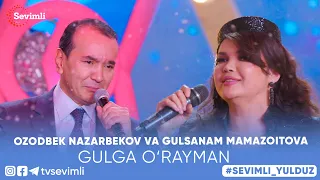 OZODBEK NAZARBEKOV VA GULSANAM MAMAZOITOVA - GULGA O’RAYMAN