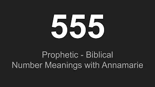 PROPHETIC MEANING OF THE NUMBER 555 - BIBLICAL NUMBERS