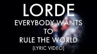 LORDE - Everybody Wants To Rule The World (LYRIC VIDEO)