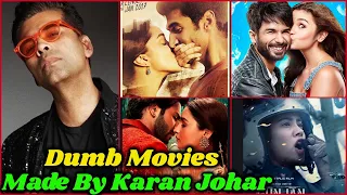10 Big Budget Dumb Movies Made By Karan Johar in Bollywood