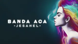 Banda Aca - Jesahel