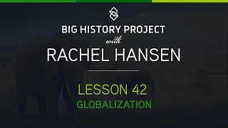 Lesson 42: Globalization | BHP with Rachel Hansen