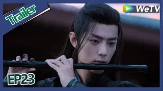 【ENG SUB 】《The Untamed》trailer EP23Part2——Starring: Xiao Zhan, Wang Yi Bo, Zoey Meng