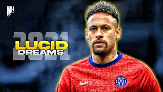 Neymar Jr ► Lucid dreams - Juice WRLD ● Crazy skills & goals 2021 | HD