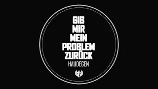 Haudegen - Gib mir mein Problem zurück (offizieller Audioclip)