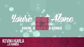You're Not Alone (spanish version) - Kevin Karla & La Banda (Lyric Video)