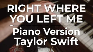 Right Where You Left Me (Piano Version) - Taylor Swift | Lyric Video