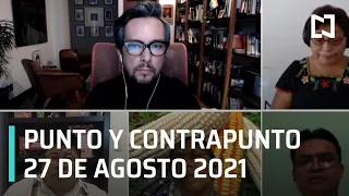 Punto y Contrapunto con Genaro Lozano | Programa Completo 27 de agosto de 2021