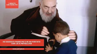 Ho sognato Padre Pio e mi ha portato con lui a Pietrelcina