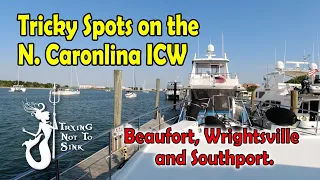 Tricky Spots on the N. Carolina ICW. Beaufort, Wrightsville and Southport. E162