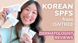 ISNTREE Korean Sunscreen Line Reviewed by a Dermatologist | DR. JOYCE PARK