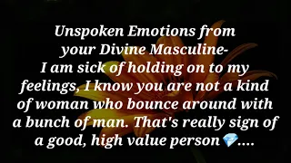 Unspoken Emotions from your Divine Masculine 🚫🗣️/ Secretly what they want to say🎯