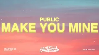 PUBLIC - Make You Mine (Lyrics) "Put your hand in mine"