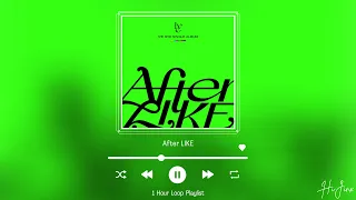 IVE (아이브) - After LIKE (1 Hour Loop) / 1시간