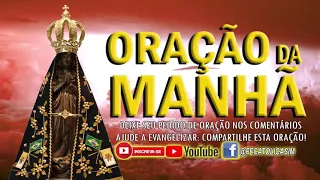 ORAÇÃO DA MANHÃ = PODEROSA ORAÇÃO A NOSSA SENHORA APARECIDA