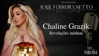 CHALINE GRAZIK - REVELAÇÕES INÉDITAS - SEM LIMITES #84