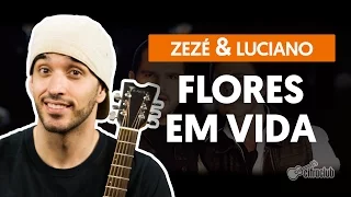 Flores em Vida - Zezé Di Camargo e Luciano (aula de violão simplificada)