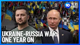 Ukraine War: One Year On From The Russian Invasion And What's Next | 10 News First