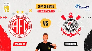 América-RN x Corinthians | AO VIVO | Copa do Brasil 2024 | Rádio Craque Neto