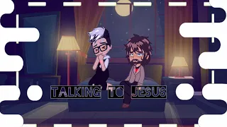 Talking to Jesus (gacha gospel)